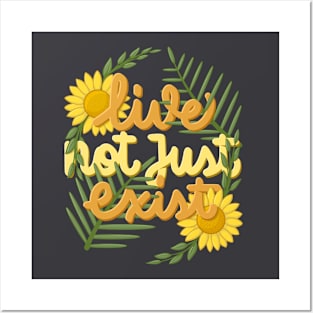 live not just exist Posters and Art